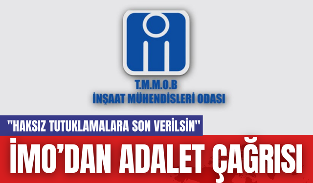 İMO’dan Adalet Çağrısı: "Haksız Tutuklamalara Son Verilsin"