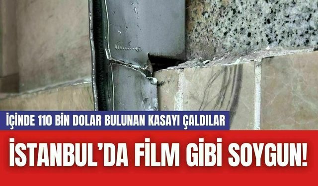 İstanbul’da Film Gibi Soygun! İçinde 110 Bin Dolar Bulunan Kasayı Çaldılar