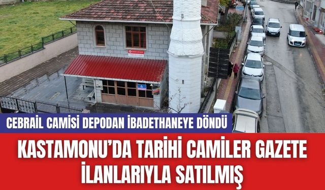 Kastamonu’da Tarihi Camiler Gazete İlanlarıyla Satılmış