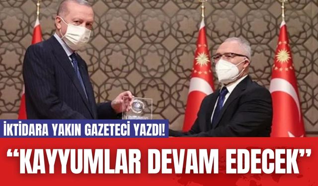 İktidara Yakın Gazeteci Yazdı! “Kayyumlar Devam Edecek”