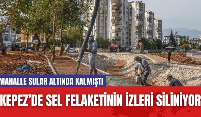 Kepez’de Sel Felaketinin İzleri Siliniyor