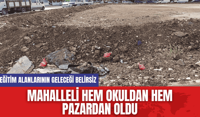 Mahalleli Hem Okuldan Hem Pazardan Oldu