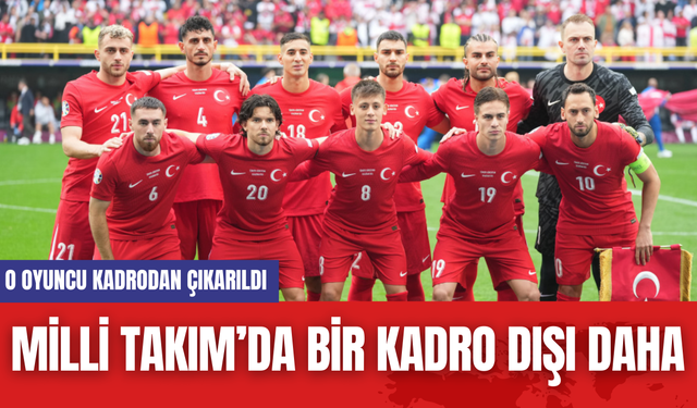 Milli Takım’da Bir Kadro Dışı Daha! O Oyuncu Kadrodan Çıkarıldı