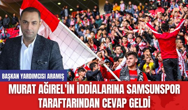 Murat Ağırel'in İddialarına Samsunspor Taraftarından Cevap Geldi