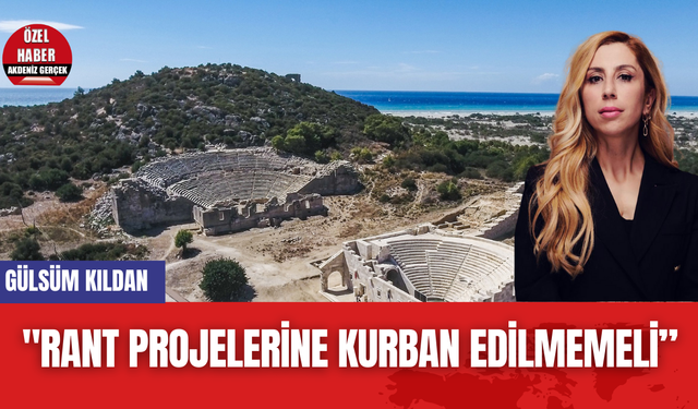 Gülsüm Kıldan: "Rant projelerine kurban edilmemeli”