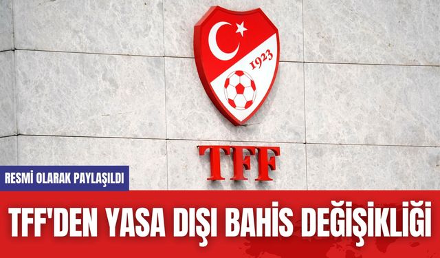 TFF'den Yasa Dışı Bahis Değişikliği