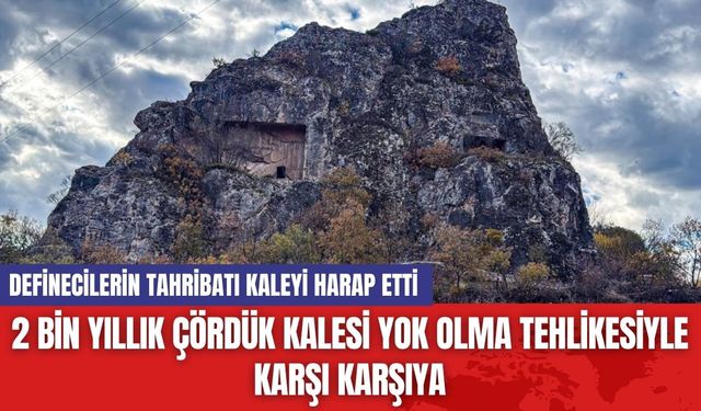 Tokat'taki 2 Bin Yıllık Çördük Kalesi Yok Olma Tehlikesiyle Karşı Karşıya