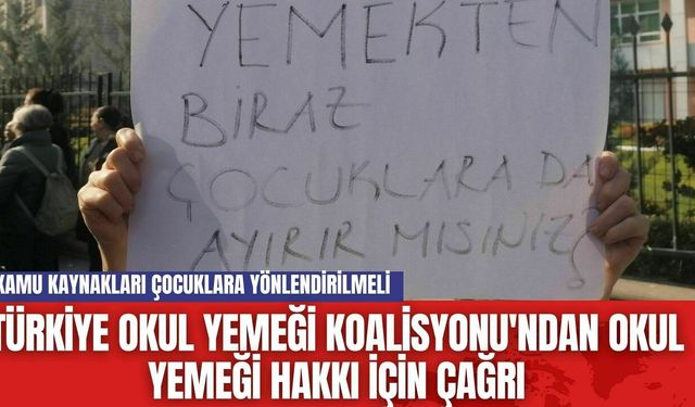 Türkiye Okul Yemeği Koalisyonu'ndan Okul Yemeği Hakkı İçin Çağrı