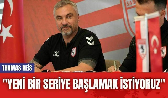 Thomas Reis: "Yeni bir seriye başlamak istiyoruz"