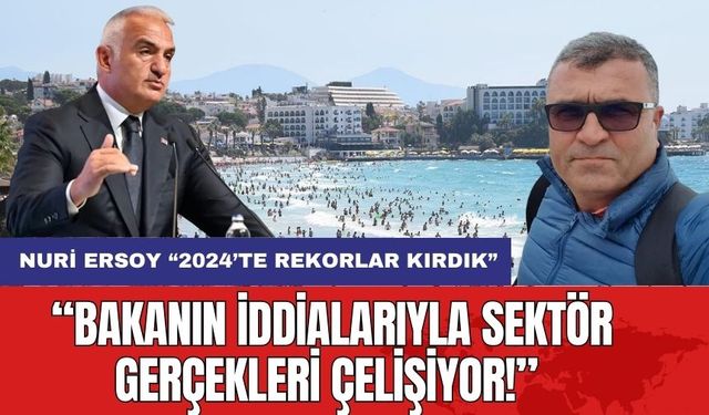 2024 Turizm Rekorları: Bakanın İddialarıyla Sektör Gerçekleri Çelişiyor!