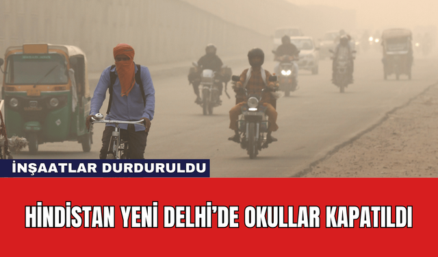 Hindistan Yeni Delhi’de Okullar Kapatıldı