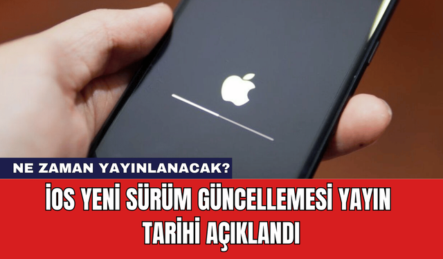 iOS Yeni Sürüm Güncellemesi Yayın Tarihi Açıklandı