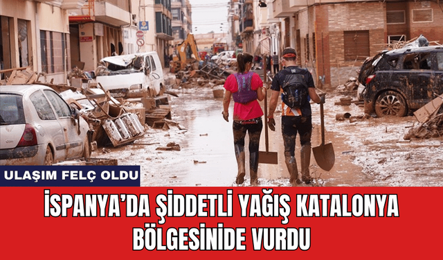 İspanya’da Şiddetli Yağış Katalonya Bölgesinide Vurdu