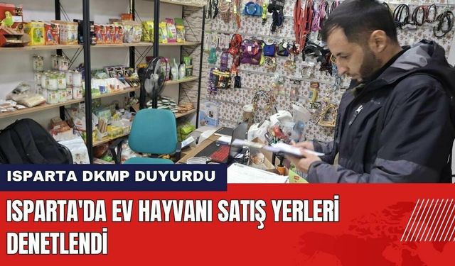 Isparta'da Ev Hayvanı Satış Yerleri Denetlendi