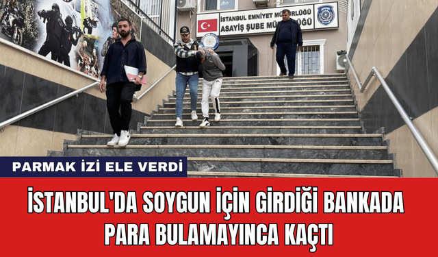 İstanbul'da Soygun İçin Girdiği Bankada Para Bulamayınca Kaçtı