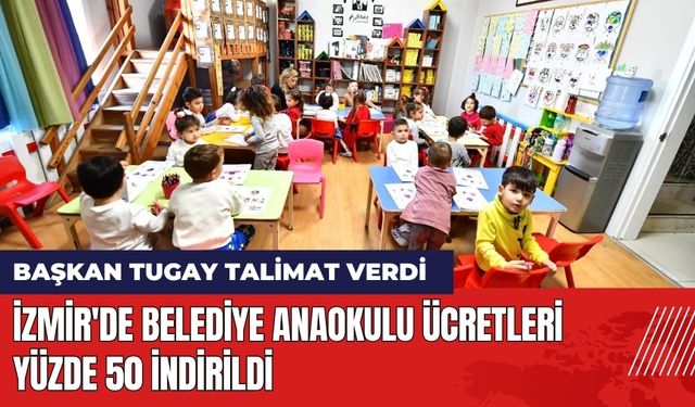 İzmir'de Belediye Anaokulu Ücretleri Yüzde 50 İndirildi