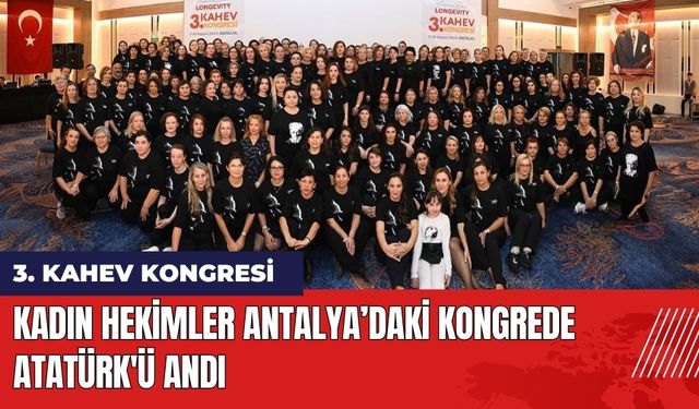 Kadın Hekimler Antalya'daki Kongrede Atatürk'ü Andı