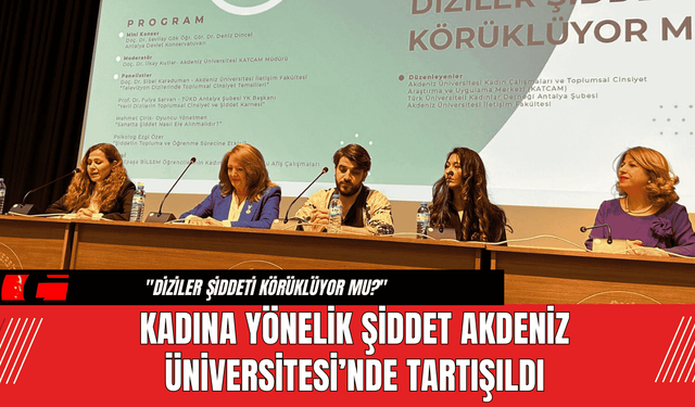 Kadına Yönelik Şiddet Akdeniz Üniversitesi’nde Tartışıldı