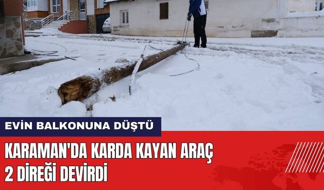 Karaman'da Karda Kayan Araç 2 Direği Devirdi