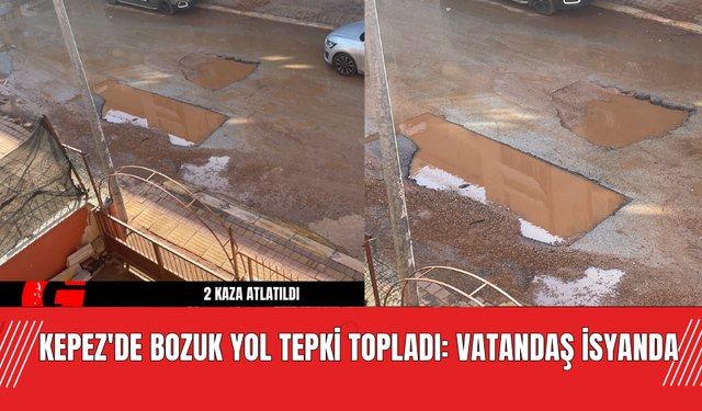 Kepez'de Bozuk Yol Tepki Topladı: Vatandaş İsyanda