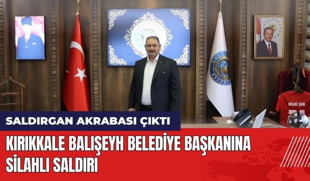 Kırıkkale Balışeyh Belediye Başkanına Silahlı Saldırı