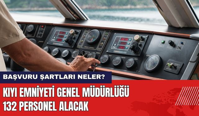 Kıyı Emniyeti Genel Müdürlüğü 132 Personel Alacak