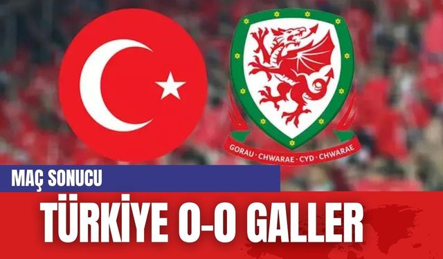 TÜRKİYE 0 - 0 GALLER