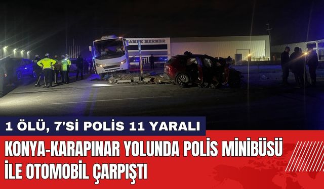 Konya-Karapınar Yolunda Polis Minibüsü ile Otomobil Çarpıştı