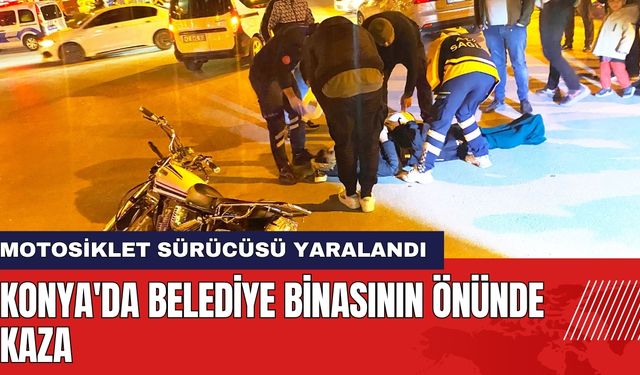 Konya'da Belediye Binasının Önünde Kaza: Motosiklet Sürücüsü Yaralandı