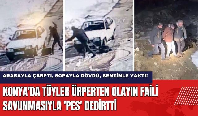 Konya'da Tüyler Ürperten Olayın Faili Savunmasıyla 'Pes' Dedirtti