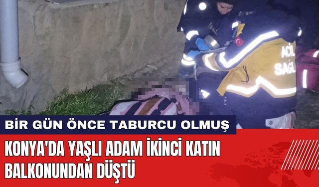 Konya'da Yaşlı Adam İkinci Katın Balkonundan Düştü