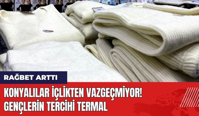 Konyalılar İçlikten Vazgeçmiyor! Gençlerin Tercihi Termal