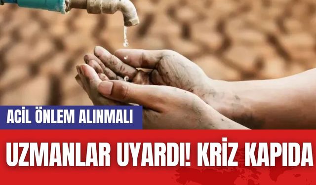 Uzmanlar uyardı: Kriz Kapıda Acil Önlem Alınmalı