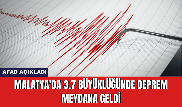 Malatya'da 3.7 Büyüklüğünde Deprem Meydana Geldi