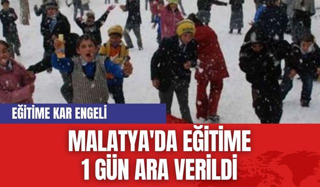 Malatya'da eğitime 1 gün ara verildi