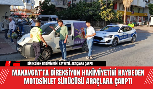 Manavgat’ta Direksiyon Hakimiyetini Kaybeden Motosiklet Sürücüsü Araçlara Çarptı