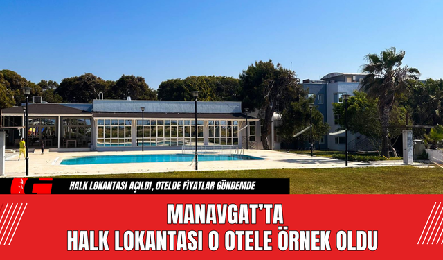 Manavgat’ta Halk Lokantası O Otele Örnek Oldu