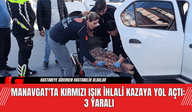 Manavgat'ta Kırmızı Işık İhlali Kazaya Yol Açtı: 3 Yaralı