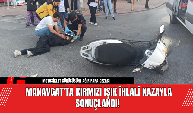 Manavgat’ta Kırmızı Işık İhlali Kazayla Sonuçlandı!