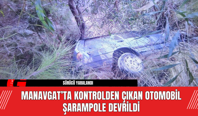 Manavgat’ta Kontrolden Çıkan Otomobil Şarampole Devrildi