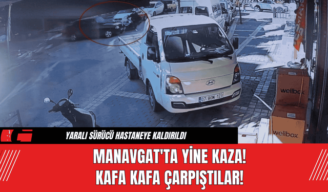 Manavgat'ta Yine Kaza! Kafa Kafa Çarpıştılar!