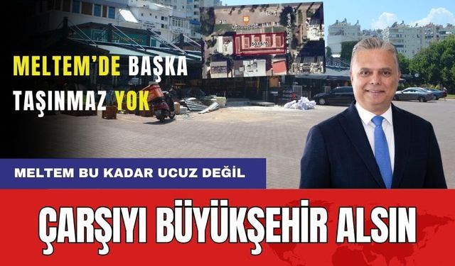 Meltem Çarşısı Satış İhalesi Sürüyor! "Meltem Çarşısı'nı Büyükşehir Alsın"