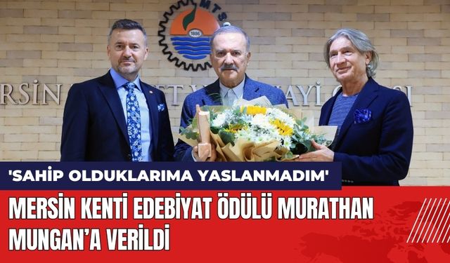 Mersin Kenti Edebiyat Ödülü Murathan Mungan’a Verildi