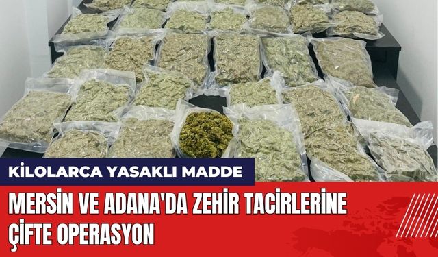 Mersin ve Adana'da Zehir Tacirlerine Çifte Operasyon