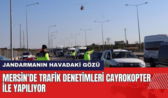 Mersin'de Trafik Denetimleri Cayrokopter İle Yapılıyor