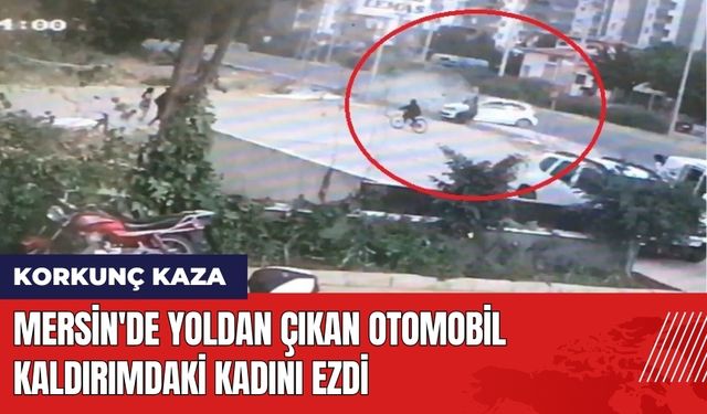 Mersin'de Yoldan Çıkan Otomobil Kaldırımdaki Kadını Ezdi