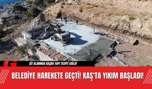 Belediye Harekete Geçti! Kaş'ta Yıkım Başladı!