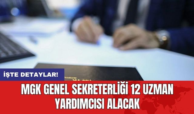 MGK Genel Sekreterliği 12 uzman yardımcısı alacak