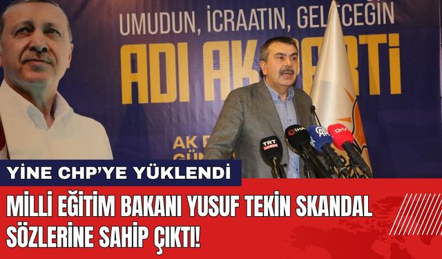 Milli Eğitim Bakanı Yusuf Tekin Skandal Sözlerine Sahip Çıktı!