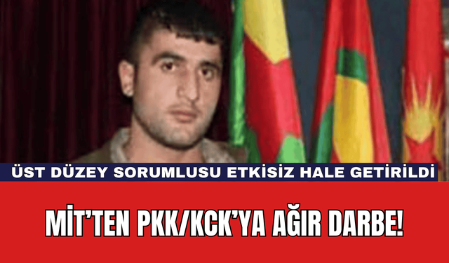 MİT’ten PKK/KCK’ya Ağır Darbe!